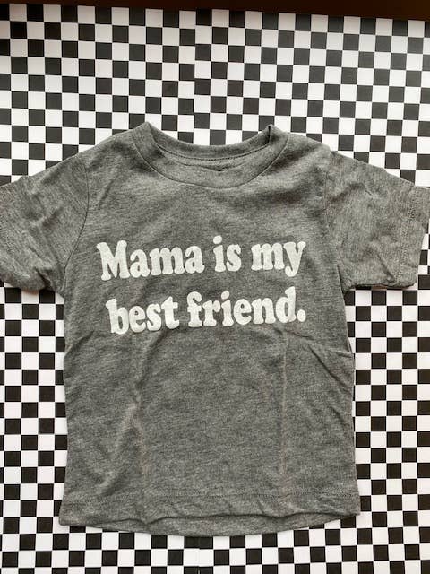 Mama is My Best Friend Gray Tee
