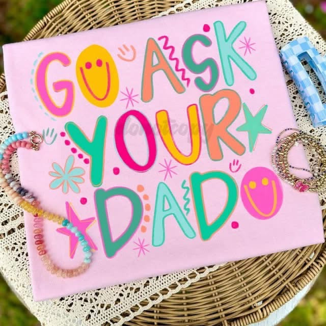 Pre-Order: Go Ask Your Dad Tee