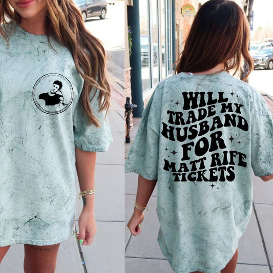 Will Trade Husband for Matt Rife Tshirt {Ready to Ship}