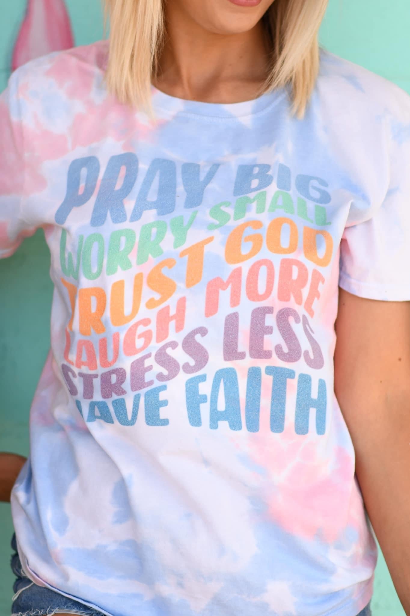 Pray Big Worry Small Trust God Tshirt - Salt Threads