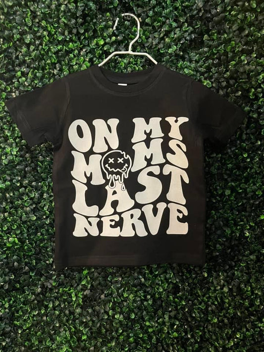 On My Mom's Last Nerve Tee {RTS}